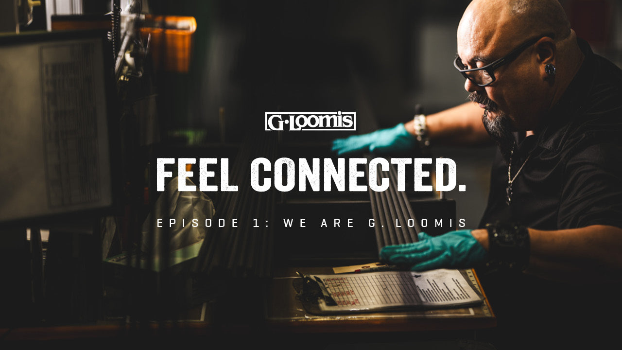 FEEL CONNECTED: EPISODE 1 | "WE ARE G. LOOMIS"